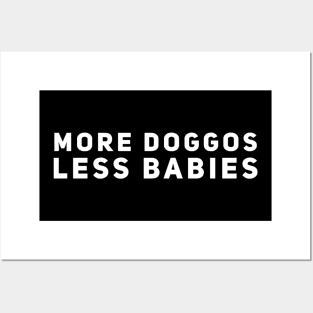 More Doggos Less Babies Posters and Art